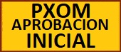 PXOM APROBACION INICIAL